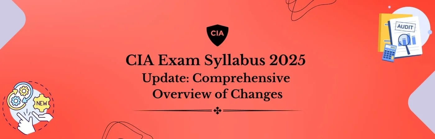 CIA Exam Syllabus 2025 Update Comprehensive Overview of Changes