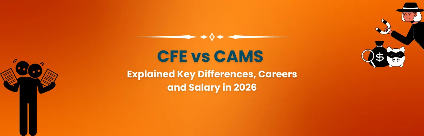 CFE vs CAMS Explained: Key Differences, Careers, and Salary in 2026