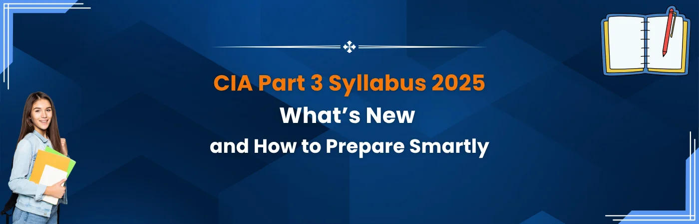 CIA Part 3 Syllabus 2025: What’s New and How to Prepare Smartly